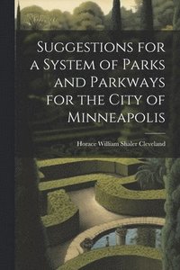 bokomslag Suggestions for a System of Parks and Parkways for the City of Minneapolis