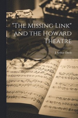 bokomslag "The Missing Link" and the Howard Theatre