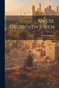 bokomslag An Die Deutschen Juden