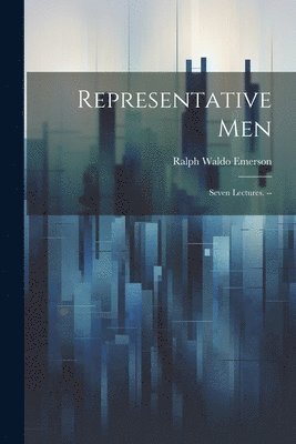 Ralph Waldo Emerson - Representative Men, Häftad