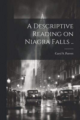 A Descriptive Reading on Niagra Falls .. 1