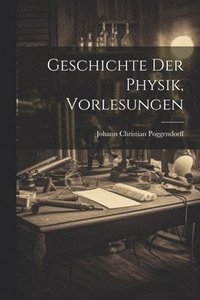 bokomslag Geschichte Der Physik, Vorlesungen
