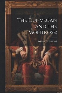 bokomslag The Dunvegan and the Montrose;