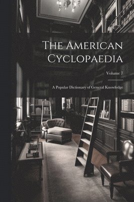 bokomslag The American Cyclopaedia