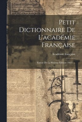 bokomslag Petit Dictionnaire De L'acadmie Franaise