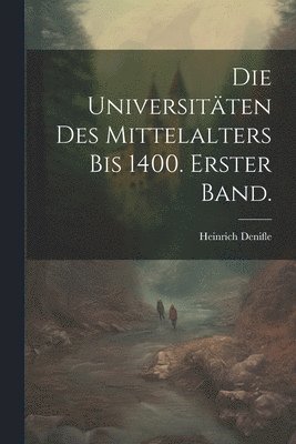 bokomslag Die Universitten des Mittelalters bis 1400. Erster Band.