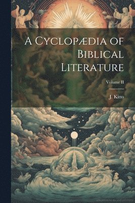 bokomslag Cyclopædia of Biblical Literature; Volume II