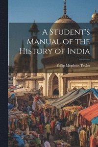 bokomslag A Student's Manual of the History of India