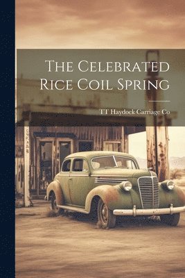 The Celebrated Rice Coil Spring 1