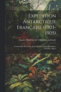 bokomslag Expdition antarctique franaise (1903-1905)