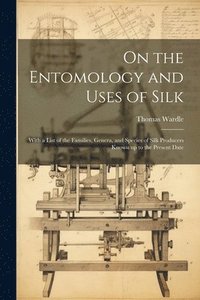 bokomslag On the Entomology and Uses of Silk