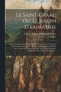 bokomslag Le Saint-Graal; Ou, Le Joseph D'arimathie