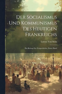 bokomslag Der Socialismus Und Kommunismus Des Heutigen Frankreichs