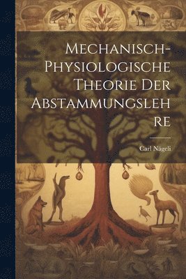 bokomslag Mechanisch-Physiologische Theorie Der Abstammungslehre