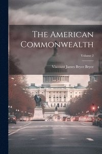 bokomslag The American Commonwealth; Volume 2