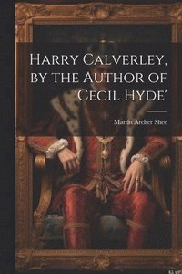 bokomslag Harry Calverley, by the Author of 'cecil Hyde'