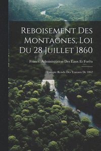 bokomslag Reboisement Des Montagnes, Loi Du 28 Juillet 1860