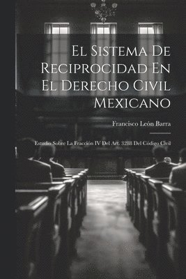 El Sistema De Reciprocidad En El Derecho Civil Mexicano 1