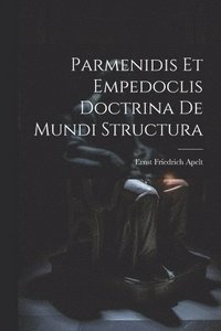 bokomslag Parmenidis Et Empedoclis Doctrina De Mundi Structura