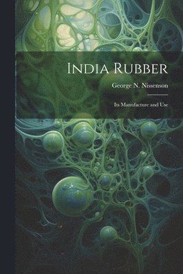 George N Nissenson, George N. Nissenson, George N. [from old catalog] Nissenson - India Rubber, Häftad