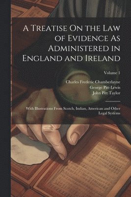 A Treatise On the Law of Evidence As Administered in England and Ireland 1