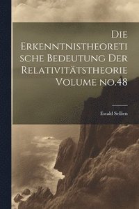 bokomslag Die erkenntnistheoretische bedeutung der relativittstheorie Volume no.48