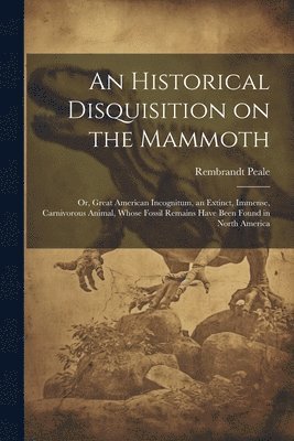 bokomslag An Historical Disquisition on the Mammoth