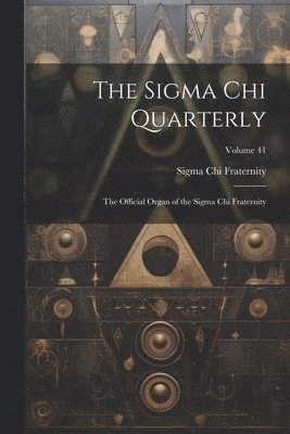 bokomslag The Sigma Chi Quarterly