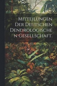 bokomslag Mitteilungen der deutschen dendrologischen Gesellschaft.