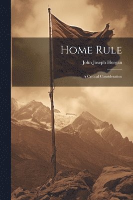 John Joseph Horgan - Home Rule, Häftad