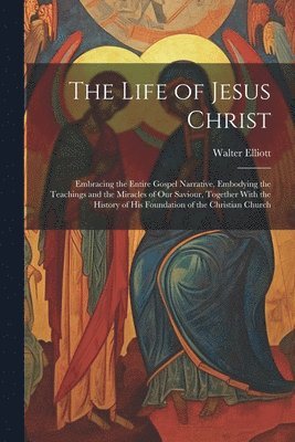 Walter Elliott - Life of Jesus Christ, Häftad