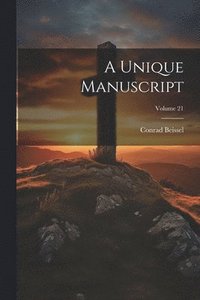 bokomslag A Unique Manuscript; Volume 21