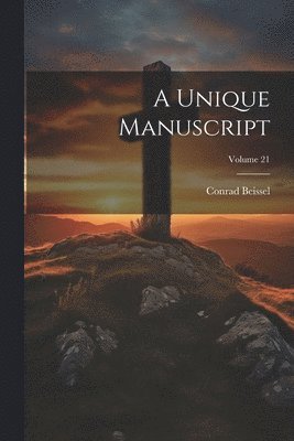 A Unique Manuscript; Volume 21 1