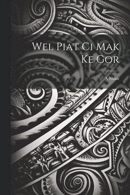 Wel piat ci Mak ke gor
