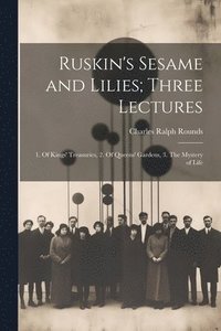 bokomslag Ruskin's Sesame and Lilies; Three Lectures