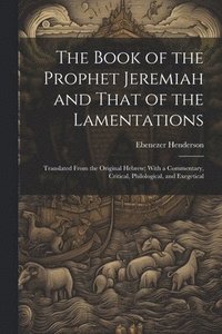 bokomslag The Book of the Prophet Jeremiah and That of the Lamentations