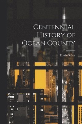 Centennial History of Ocean County 1