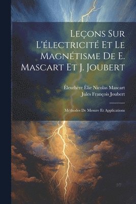 Leons Sur L'lectricit Et Le Magntisme De E. Mascart Et J. Joubert 1