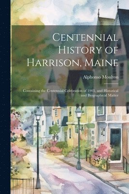 bokomslag Centennial History of Harrison, Maine