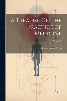 bokomslag Treatise On the Practice of Medicine; Volume 2