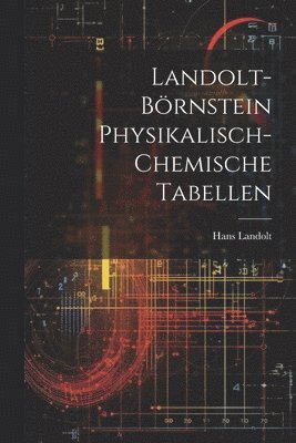 Landolt-Börnstein Physikalisch-Chemische Tabellen