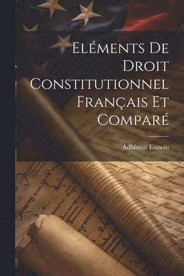 bokomslag Elments De Droit Constitutionnel Franais Et Compar