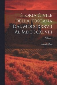 bokomslag Storia Civile Della Toscana Dal Mdccxxxvii Al Mdcccxlviii; Volume 4