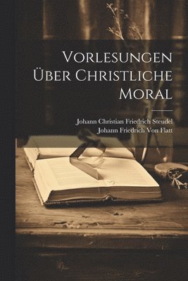 bokomslag Vorlesungen ber christliche Moral