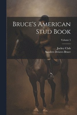 bokomslag Bruce's American Stud Book; Volume 5