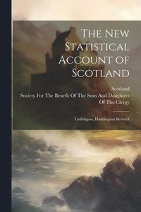 bokomslag The New Statistical Account of Scotland: Linlithgow, Haddington Berwick