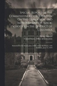 bokomslag Special Report of the Commissioner of Education On the Condition and Improvement of Public Schools in the District of Columbia