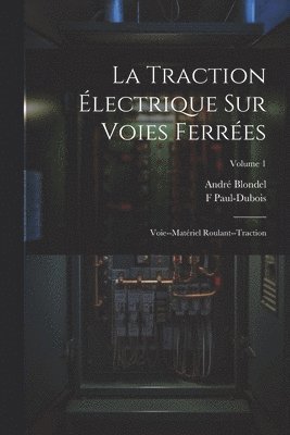 André Blondel, F Paul-DuBois, F. Paul-DuBois, F Blondel, André - Traction Électrique Sur Voies Ferrées, Häftad