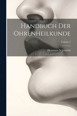 Handbuch Der Ohrenheilkunde; Volume 2 1