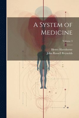 Henry Hartshorne, John Russell Reynolds - System of Medicine; Volume 3, Häftad